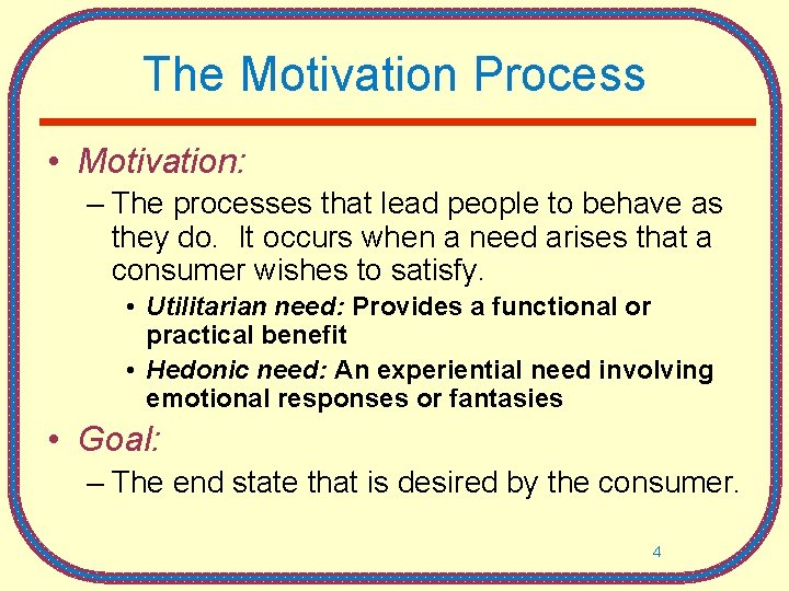 The Motivation Process • Motivation: – The processes that lead people to behave as