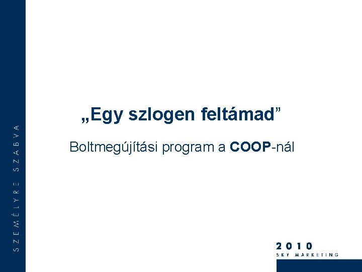„Egy szlogen feltámad” Boltmegújítási program a COOP-nál 