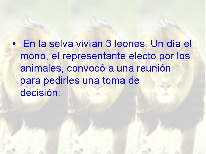  • En la selva vivían 3 leones. Un día el mono, el representante