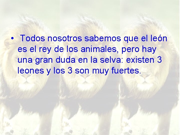  • Todos nosotros sabemos que el león es el rey de los animales,