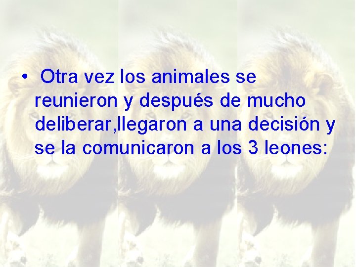  • Otra vez los animales se reunieron y después de mucho deliberar, llegaron