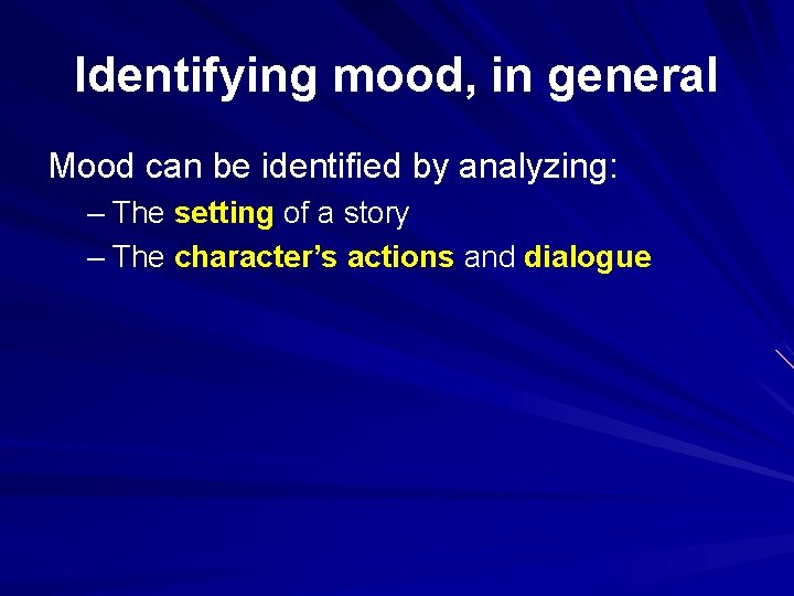 Identifying mood, in general Mood can be identified by analyzing: – The setting of