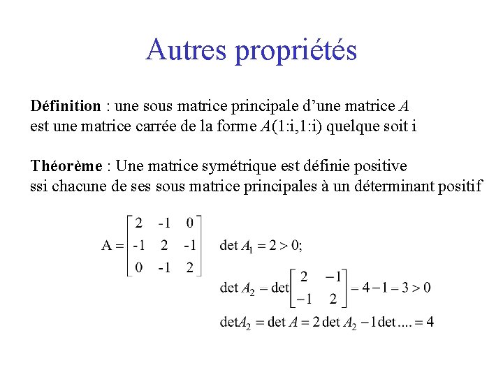 Autres propriétés Définition : une sous matrice principale d’une matrice A est une matrice