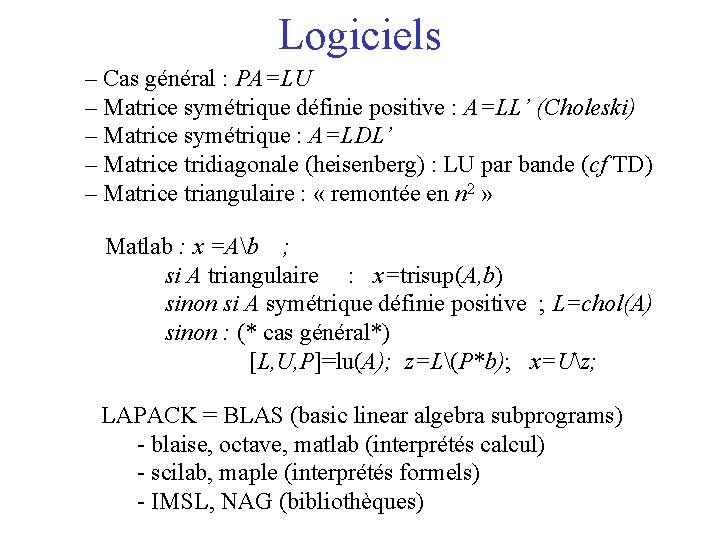 Logiciels – Cas général : PA=LU – Matrice symétrique définie positive : A=LL’ (Choleski)