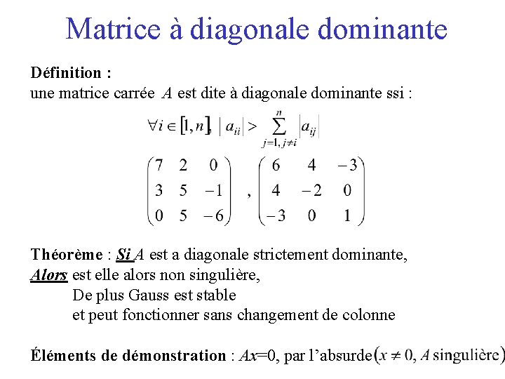 Matrice à diagonale dominante Définition : une matrice carrée A est dite à diagonale