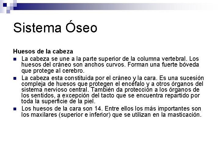 Sistema Óseo Huesos de la cabeza n La cabeza se une a la parte Sistema Óseo Huesos de la cabeza n La cabeza se une a la parte