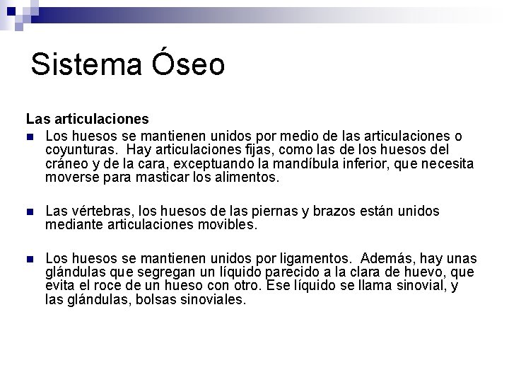 Sistema Óseo Las articulaciones n Los huesos se mantienen unidos por medio de las Sistema Óseo Las articulaciones n Los huesos se mantienen unidos por medio de las