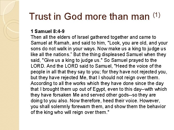 Trust in God more than man (1) 1 Samuel 8: 4 -9 Then all