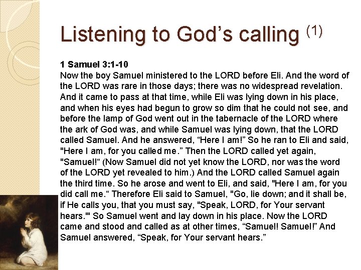 Listening to God’s calling (1) 1 Samuel 3: 1 -10 Now the boy Samuel