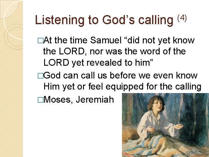 Listening to God’s calling (4) �At the time Samuel “did not yet know the