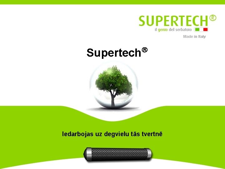 Made in Italy Supertech Iedarbojas uz degvielu tās tvertnē 