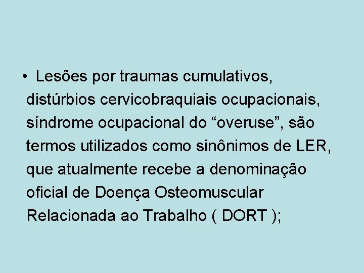 • Lesões por traumas cumulativos, distúrbios cervicobraquiais ocupacionais, síndrome ocupacional do “overuse”, são