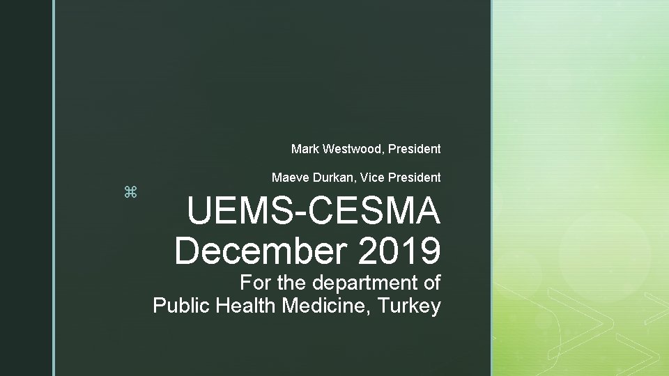 Mark Westwood, President z Maeve Durkan, Vice President UEMS-CESMA December 2019 For the department Mark Westwood, President z Maeve Durkan, Vice President UEMS-CESMA December 2019 For the department