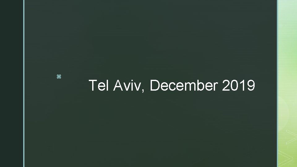 z Tel Aviv, December 2019 z Tel Aviv, December 2019