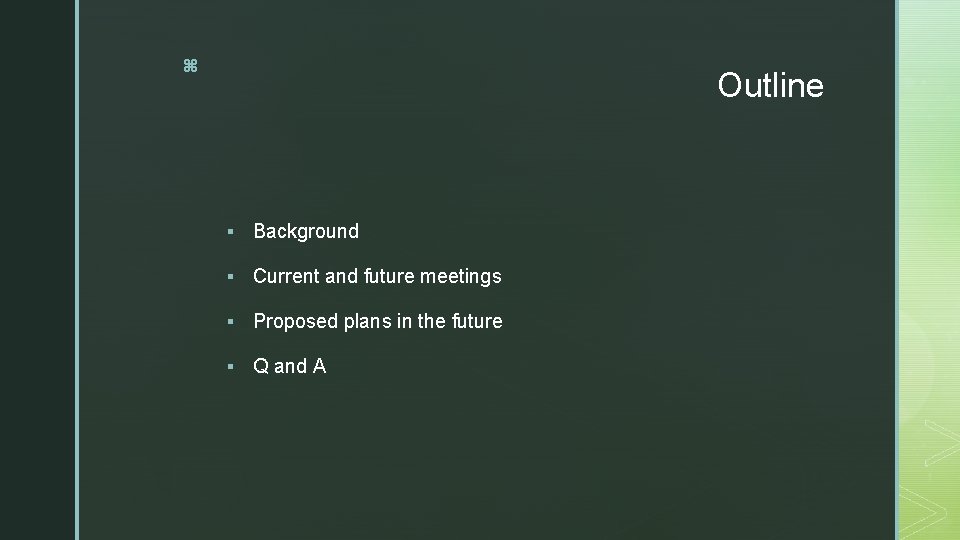 z Outline § Background § Current and future meetings § Proposed plans in the z Outline § Background § Current and future meetings § Proposed plans in the