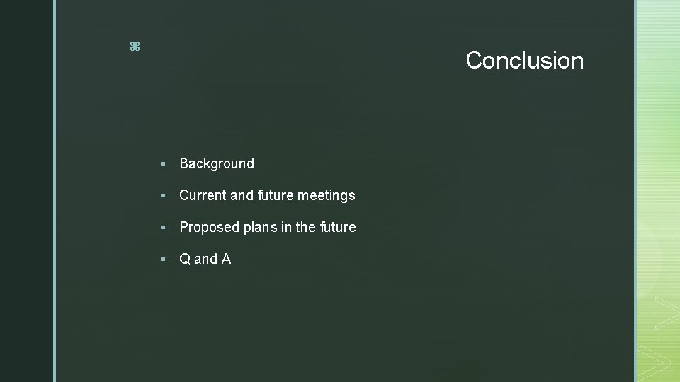 z Conclusion § Background § Current and future meetings § Proposed plans in the z Conclusion § Background § Current and future meetings § Proposed plans in the