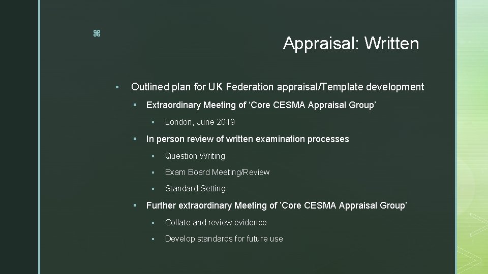 z Appraisal: Written § Outlined plan for UK Federation appraisal/Template development § Extraordinary Meeting z Appraisal: Written § Outlined plan for UK Federation appraisal/Template development § Extraordinary Meeting