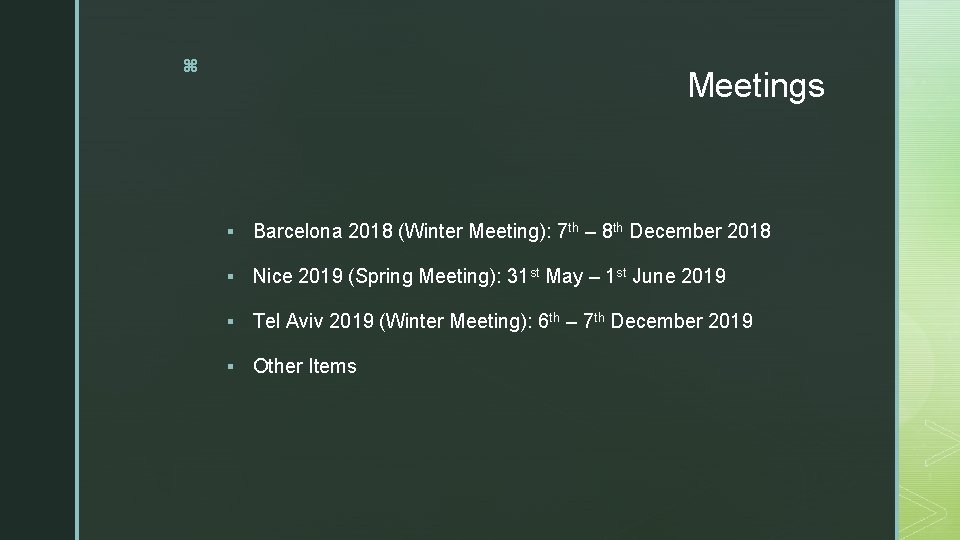 z Meetings § Barcelona 2018 (Winter Meeting): 7 th – 8 th December 2018 z Meetings § Barcelona 2018 (Winter Meeting): 7 th – 8 th December 2018