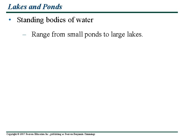 Lakes and Ponds • Standing bodies of water – Range from small ponds to
