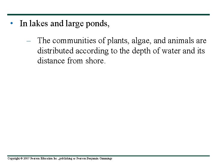  • In lakes and large ponds, – The communities of plants, algae, and