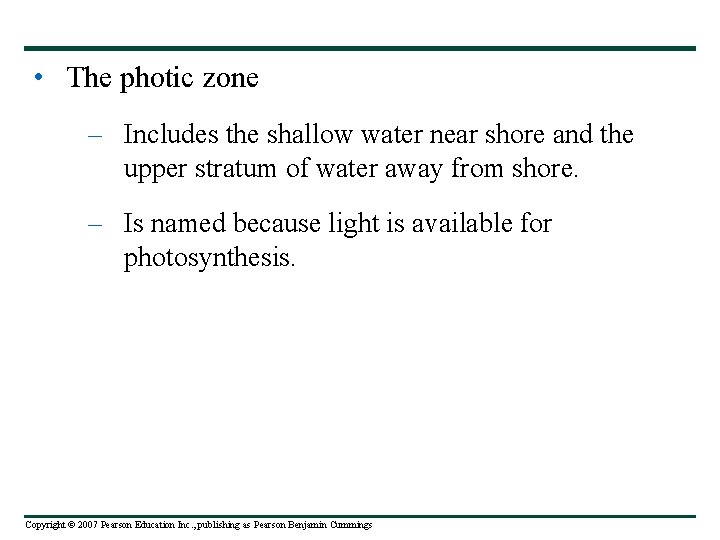  • The photic zone – Includes the shallow water near shore and the