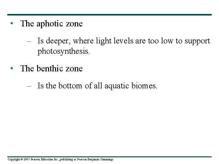  • The aphotic zone – Is deeper, where light levels are too low
