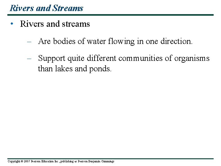 Rivers and Streams • Rivers and streams – Are bodies of water flowing in