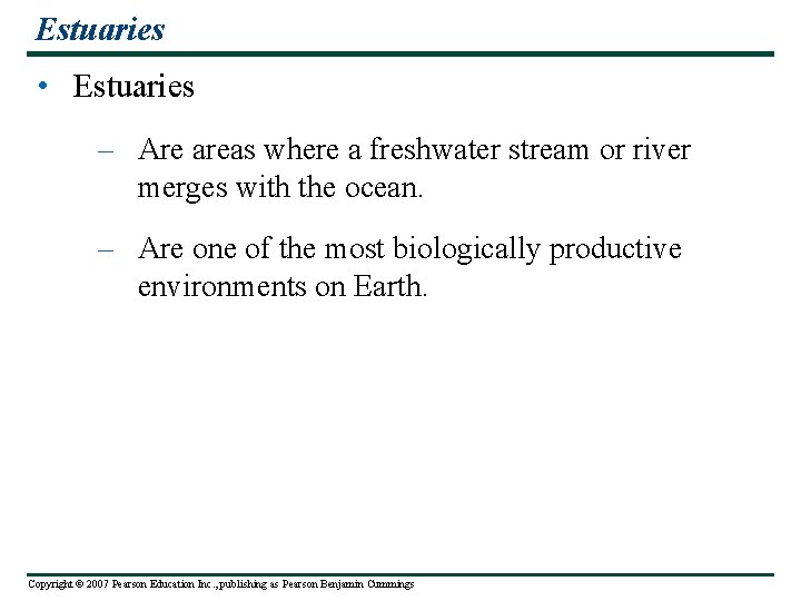Estuaries • Estuaries – Are areas where a freshwater stream or river merges with