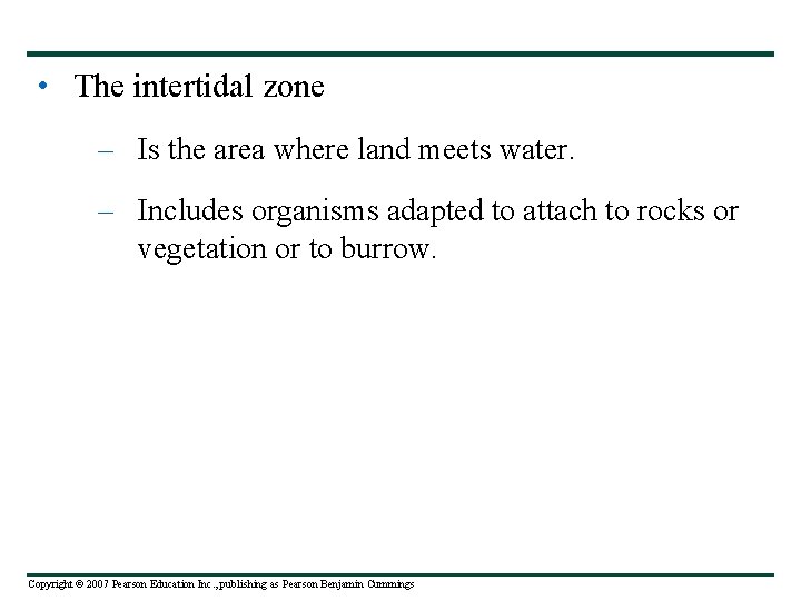  • The intertidal zone – Is the area where land meets water. –