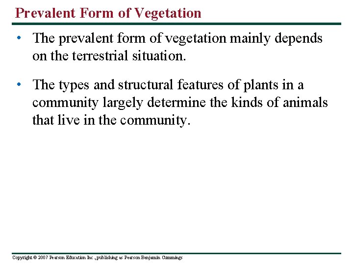 Prevalent Form of Vegetation • The prevalent form of vegetation mainly depends on the
