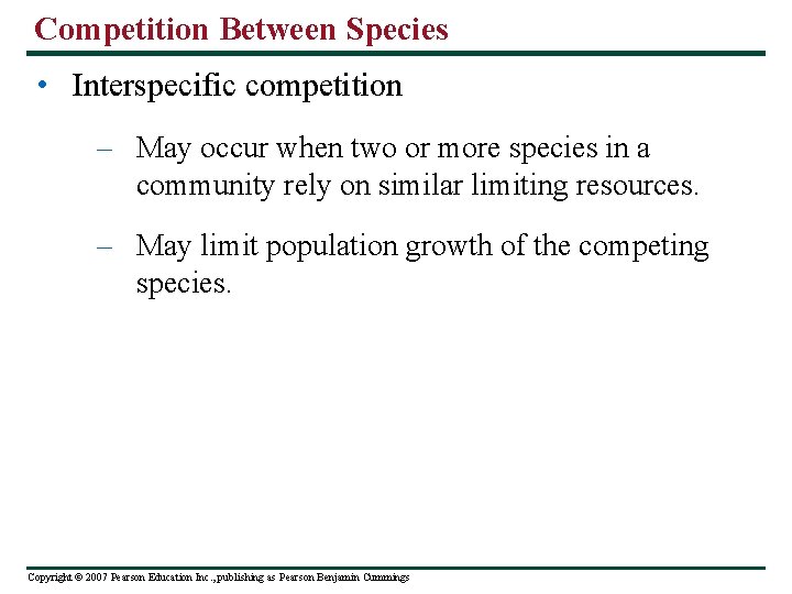 Competition Between Species • Interspecific competition – May occur when two or more species