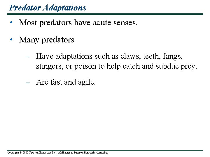 Predator Adaptations • Most predators have acute senses. • Many predators – Have adaptations