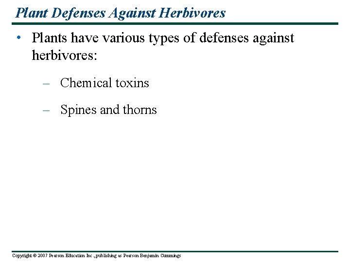 Plant Defenses Against Herbivores • Plants have various types of defenses against herbivores: –