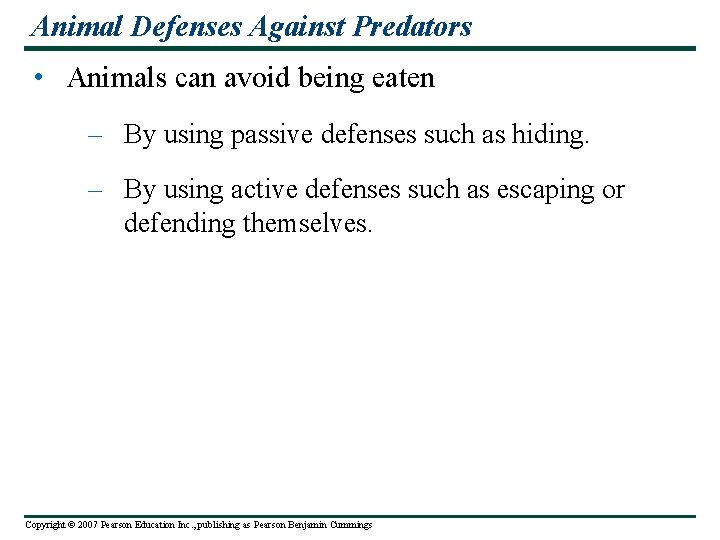 Animal Defenses Against Predators • Animals can avoid being eaten – By using passive