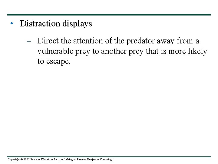  • Distraction displays – Direct the attention of the predator away from a