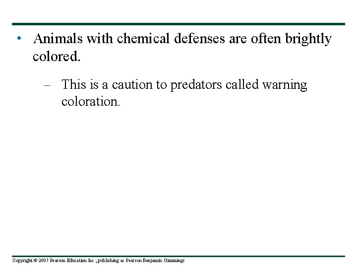  • Animals with chemical defenses are often brightly colored. – This is a
