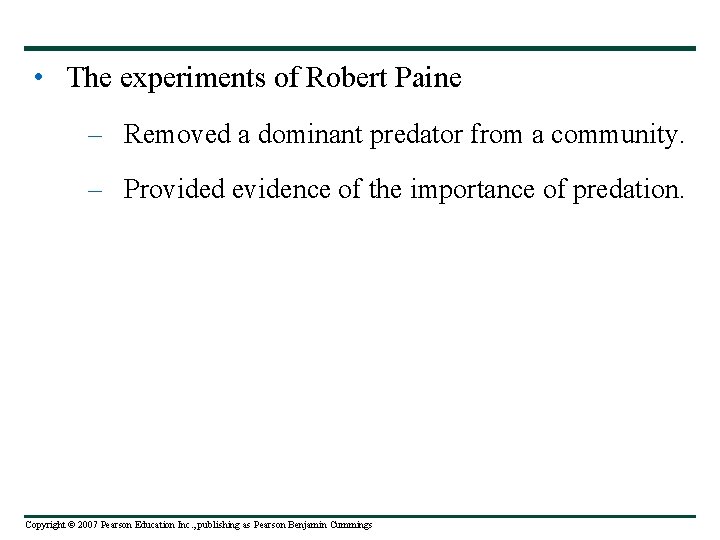  • The experiments of Robert Paine – Removed a dominant predator from a