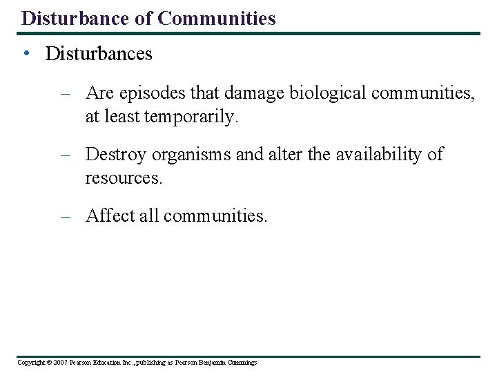 Disturbance of Communities • Disturbances – Are episodes that damage biological communities, at least
