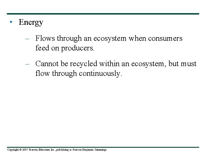  • Energy – Flows through an ecosystem when consumers feed on producers. –