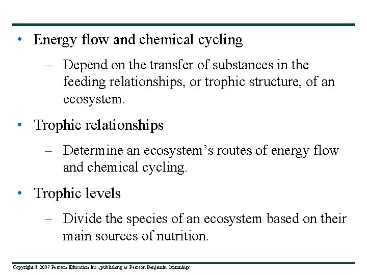  • Energy flow and chemical cycling – Depend on the transfer of substances