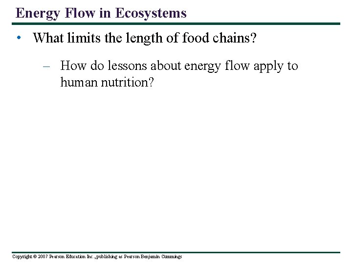 Energy Flow in Ecosystems • What limits the length of food chains? – How