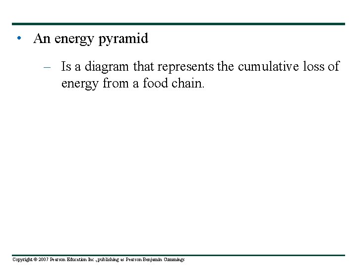  • An energy pyramid – Is a diagram that represents the cumulative loss