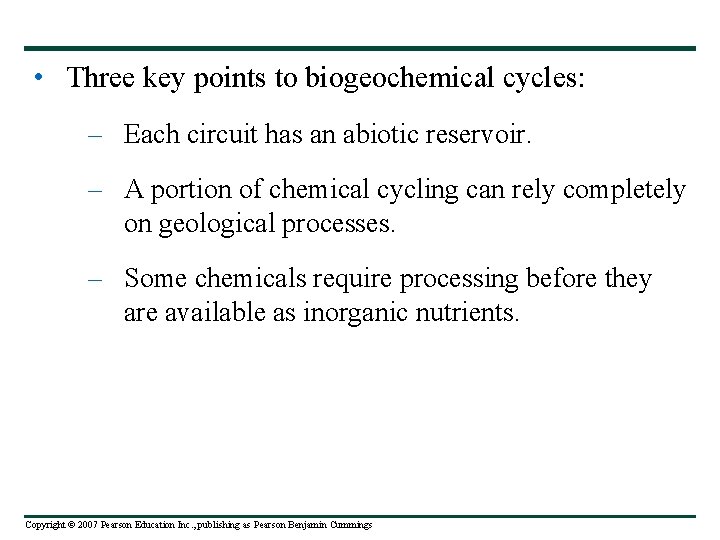  • Three key points to biogeochemical cycles: – Each circuit has an abiotic