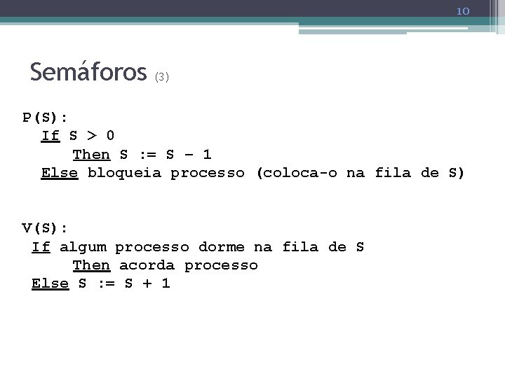 10 Semáforos (3) P(S): If S > 0 Then S : = S –