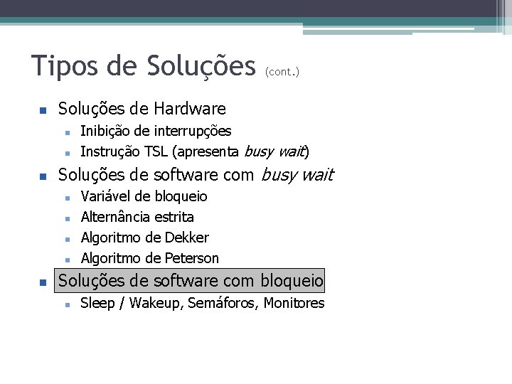 Tipos de Soluções n Soluções de Hardware n n n Inibição de interrupções Instrução