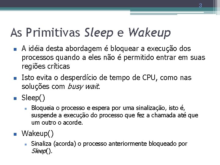 3 As Primitivas Sleep e Wakeup n n n A idéia desta abordagem é