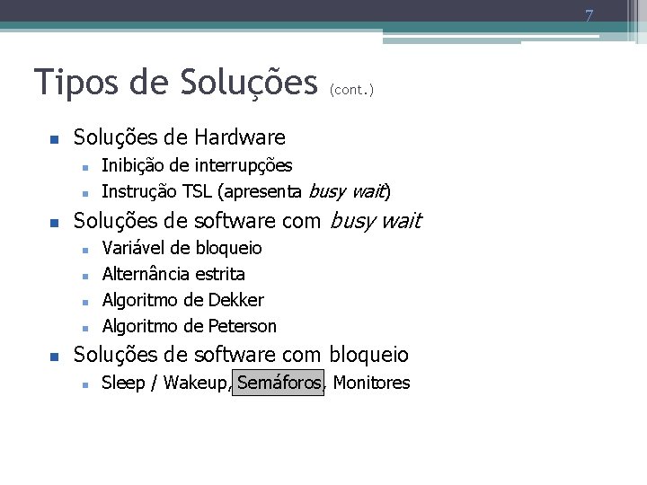 7 Tipos de Soluções n Soluções de Hardware n n n Inibição de interrupções