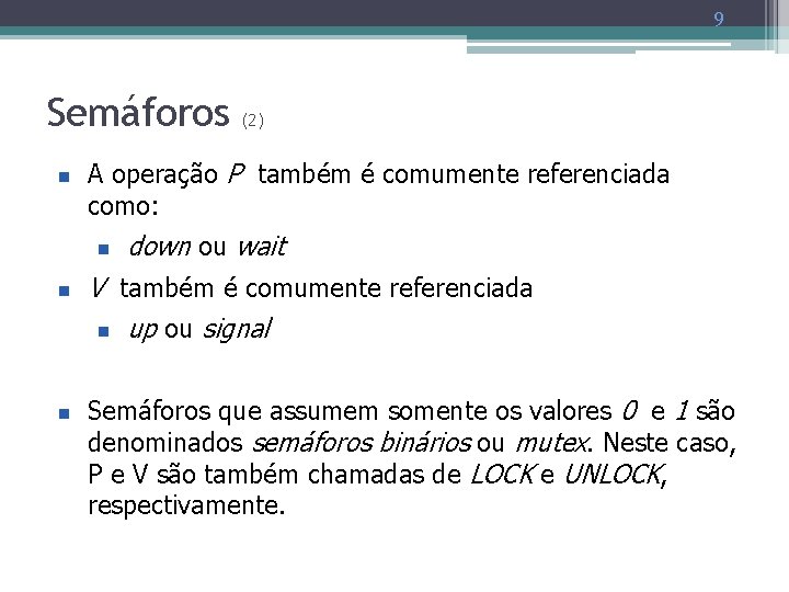 9 Semáforos n A operação P também é comumente referenciada como: n n n