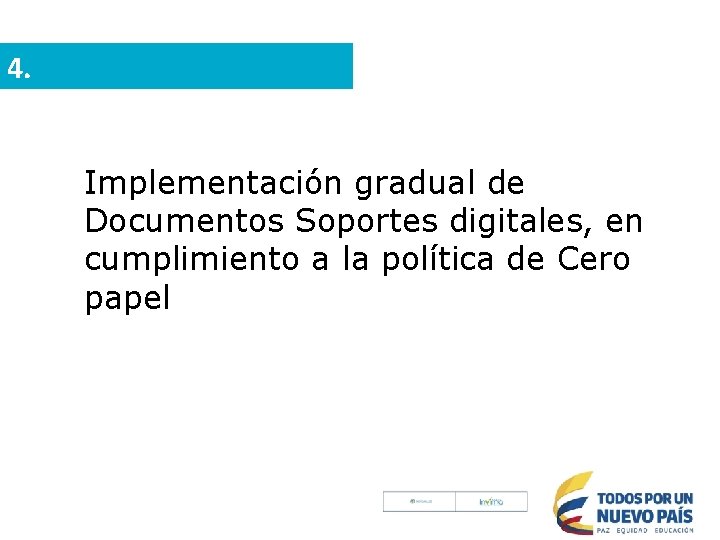 4. Implementación gradual de Documentos Soportes digitales, en cumplimiento a la política de Cero