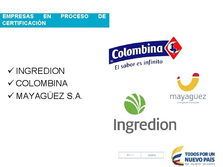 EMPRESAS EN CERTIFICACIÓN PROCESO ü INGREDION ü COLOMBINA ü MAYAGÜEZ S. A. DE 